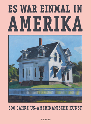 Es war einmal in Amerika. 300 Jahre US-Amerikanische Kunst von Hachmann,  Anita, Schaefer,  Barbara