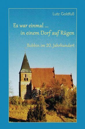 Es war einmal … in einem Dorf auf Rügen von Goldfuß,  Lutz