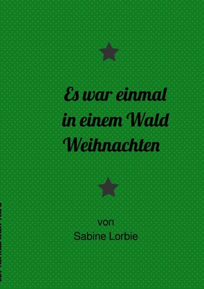 Es war einmal in einem Wald / Es war einmal in einem Wald Weihnachten von Lorbie,  Sabine