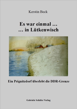 Es war einmal … in Lütkenwisch von Beck,  Kerstin