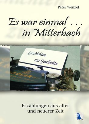 Es war einmal in Mitterbach von Wenzel,  Peter