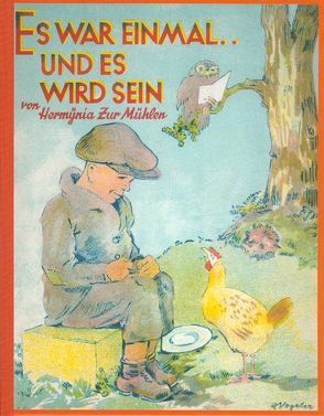 Es war einmal… und es wird sein von Schütze,  Karl-Robert, Vogeler,  Heinrich, Zur Mühlen,  Hermynia