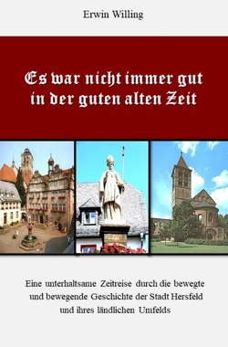 Es war nicht immer gut in der guten alten Zeit von Willing,  Erwin