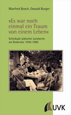 »Es war noch einmal ein Traum von einem Leben« von Bosch,  Manfred, Burger,  Oswald