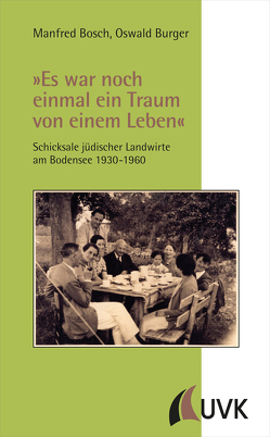 »Es war noch einmal ein Traum von einem Leben« von Bosch,  Manfred, Burger,  Oswald