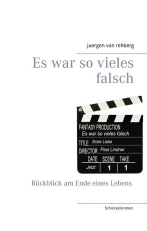 Es war so vieles falsch von Rehberg,  Juergen von