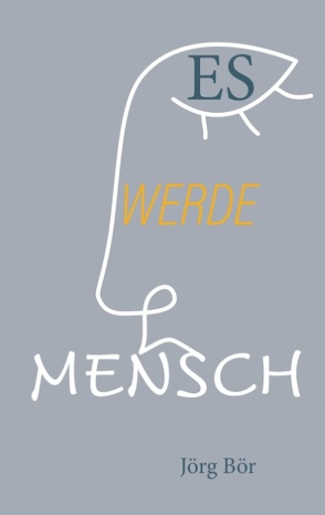 Es werde Mensch von Bör,  Jörg