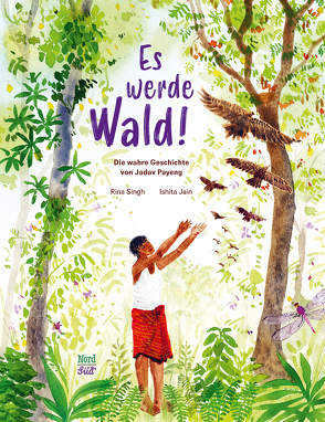 Es werde Wald! von Jain,  Ishita, Schaub,  Anna, Singh,  Rina