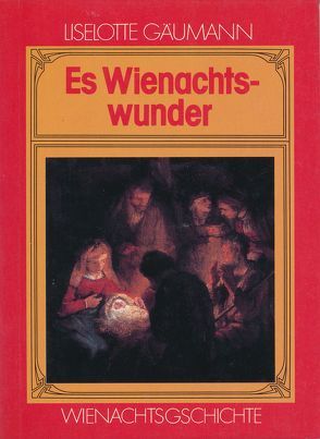 Es Wienachtswunder von Gäumann,  Liselotte