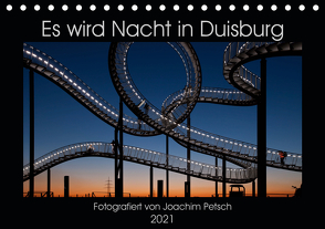 Es wird Nacht in Duisburg (Tischkalender 2021 DIN A5 quer) von Petsch,  Joachim