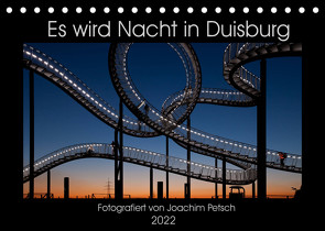 Es wird Nacht in Duisburg (Tischkalender 2022 DIN A5 quer) von Petsch,  Joachim