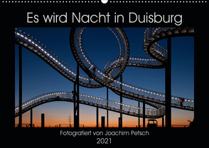 Es wird Nacht in Duisburg (Wandkalender 2021 DIN A2 quer) von Petsch,  Joachim