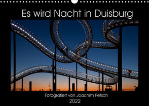 Es wird Nacht in Duisburg (Wandkalender 2022 DIN A3 quer) von Petsch,  Joachim