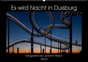 Es wird Nacht in Duisburg (Wandkalender 2023 DIN A2 quer) von Petsch,  Joachim