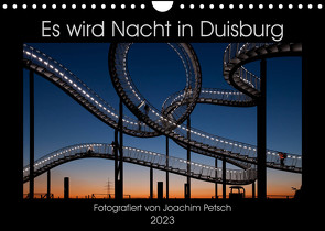 Es wird Nacht in Duisburg (Wandkalender 2023 DIN A4 quer) von Petsch,  Joachim