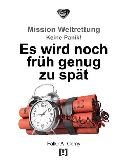 Es wird noch früh genug zu spät von Cerny,  Falko A.
