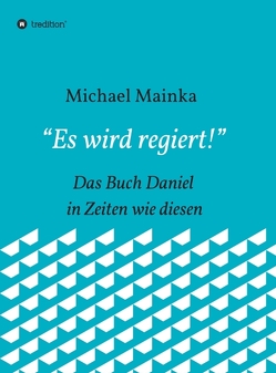 „Es wird regiert!“ von Mainka,  Michael