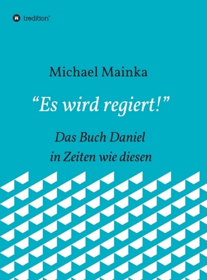 „Es wird regiert!“ von Mainka,  Michael