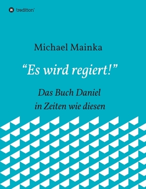 „Es wird regiert!“ von Mainka,  Michael