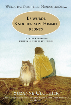 Es würde Knochen vom Himmel regnen … von Clothier,  Suzanne, Kober,  Patricia