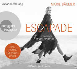 Escapade: Der Aufbruch in die Freiheit von Bäumer,  Marie