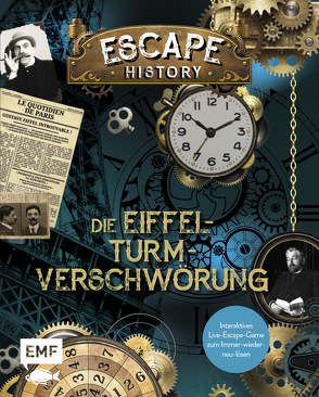 Escape History – Die Eiffelturm-Verschwörung: Interaktives Live-Escape-Game zum Immer-wieder-neu-lösen von Huth,  Beate, Trenti,  Nicolas