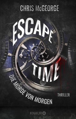 Escape Time – Die Morde von morgen von Ebnet,  Karl-Heinz, McGeorge,  Chris