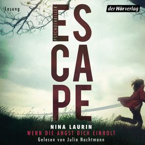 ESCAPE – Wenn die Angst dich einholt von Jakubeit,  Alice, Laurin,  Nina, Nachtmann,  Julia