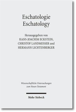 Eschatologie – Eschatology von Adam,  Jens, Bauspieß,  Martin, Eckstein,  Hans-Joachim, Landmesser,  Christof, Lichtenberger,  Hermann