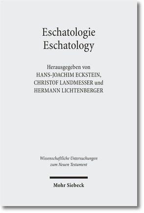 Eschatologie – Eschatology von Adam,  Jens, Bauspieß,  Martin, Eckstein,  Hans-Joachim, Landmesser,  Christof, Lichtenberger,  Hermann