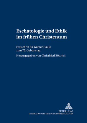 Eschatologie und Ethik im frühen Christentum von Böttrich,  Christfried