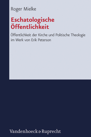 Eschatologische Öffentlichkeit von Mielke,  Roger