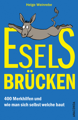 Eselsbrücken – 400 Merkhilfen und wie man sich selbst welche baut von Weinrebe,  Helge