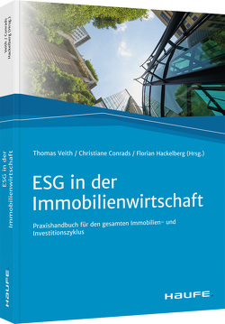 ESG in der Immobilienwirtschaft von Conrads,  Christiane, Hackelberg,  Florian, Veith,  Thomas