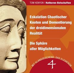 Eskalation Chaotischer Knoten und Demontierung der dreidimensionalen Realität & Die Sphäre aller Möglichkeiten von Kenyon,  Tom, Nagula,  Michael