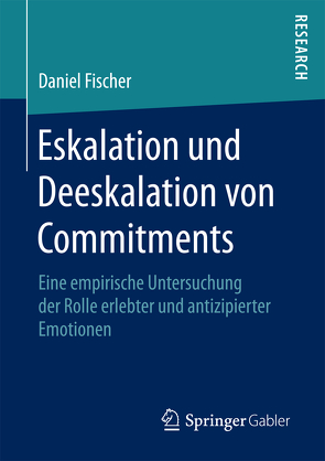 Eskalation und Deeskalation von Commitments von Fischer,  Daniel