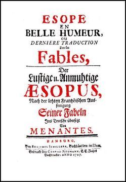 Esope En Belle Humeur, Ou Derniere Traduction Des ses Fables = Der Lustige und Anmuthige Aesopus / Nach der letzten Frantzösischen Ausfertigung Seiner Fabeln Ins Teutsche übersetzt Von Menantes von Hunold,  Christian Friedrich