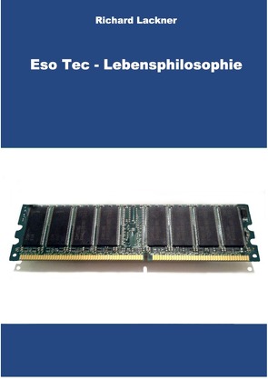 EsoTec Lebensphilosophie von Lackner,  Richard