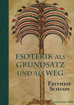 Esoterik als Grundsatz und als Weg von Burbat,  Wolf, Schuon,  Frithjof