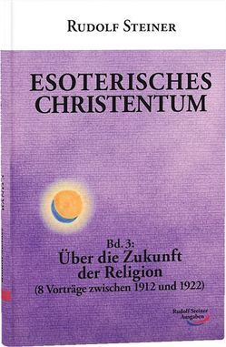 Esoterisches Christentum von Steiner,  Rudolf