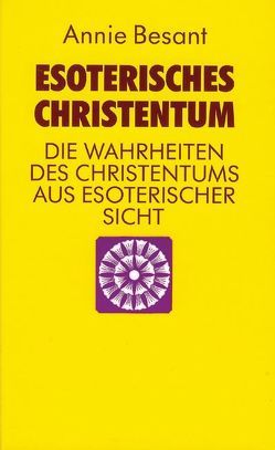 Esoterisches Christentum von Besant,  Annie