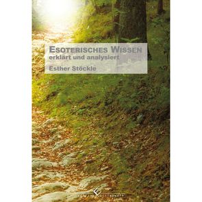 Esoterisches Wissen – erklärt und analysiert – von Stöckle,  Esther