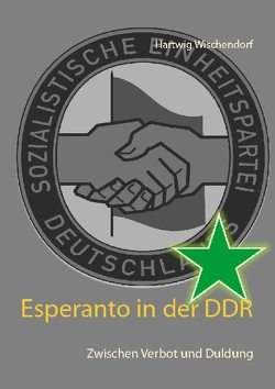 Esperanto in der DDR von Wischendorf,  Hartwig