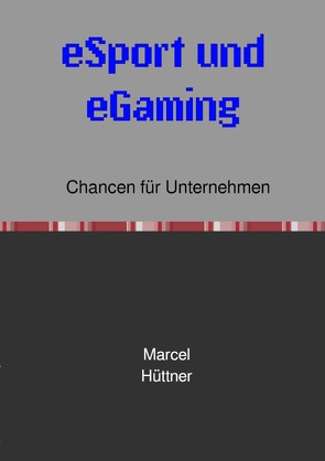 eSport und eGaming von Hüttner,  Marcel