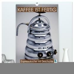 Espressokocher mit Geschichte: Kaffee ist fertig (hochwertiger Premium Wandkalender 2024 DIN A2 hoch), Kunstdruck in Hochglanz von CALVENDO,  CALVENDO