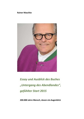 Essay und Ausblick des Buches „Untergang des Abendlandes“ von Maschke,  Rainer