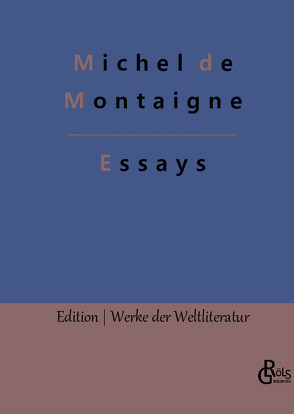 Essays von de Montaigne,  Michel, Gröls-Verlag,  Redaktion