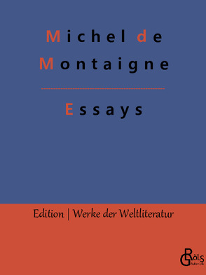 Essays von de Montaigne,  Michel, Gröls-Verlag,  Redaktion