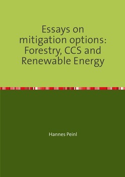 Essays on mitigation options: Forestry, CCS and Renewable Energy von Peinl,  Hannes