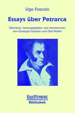 Essays über Petrarca von Foscolo,  Ugo, Gazzola,  Giuseppe, Müller,  Olaf